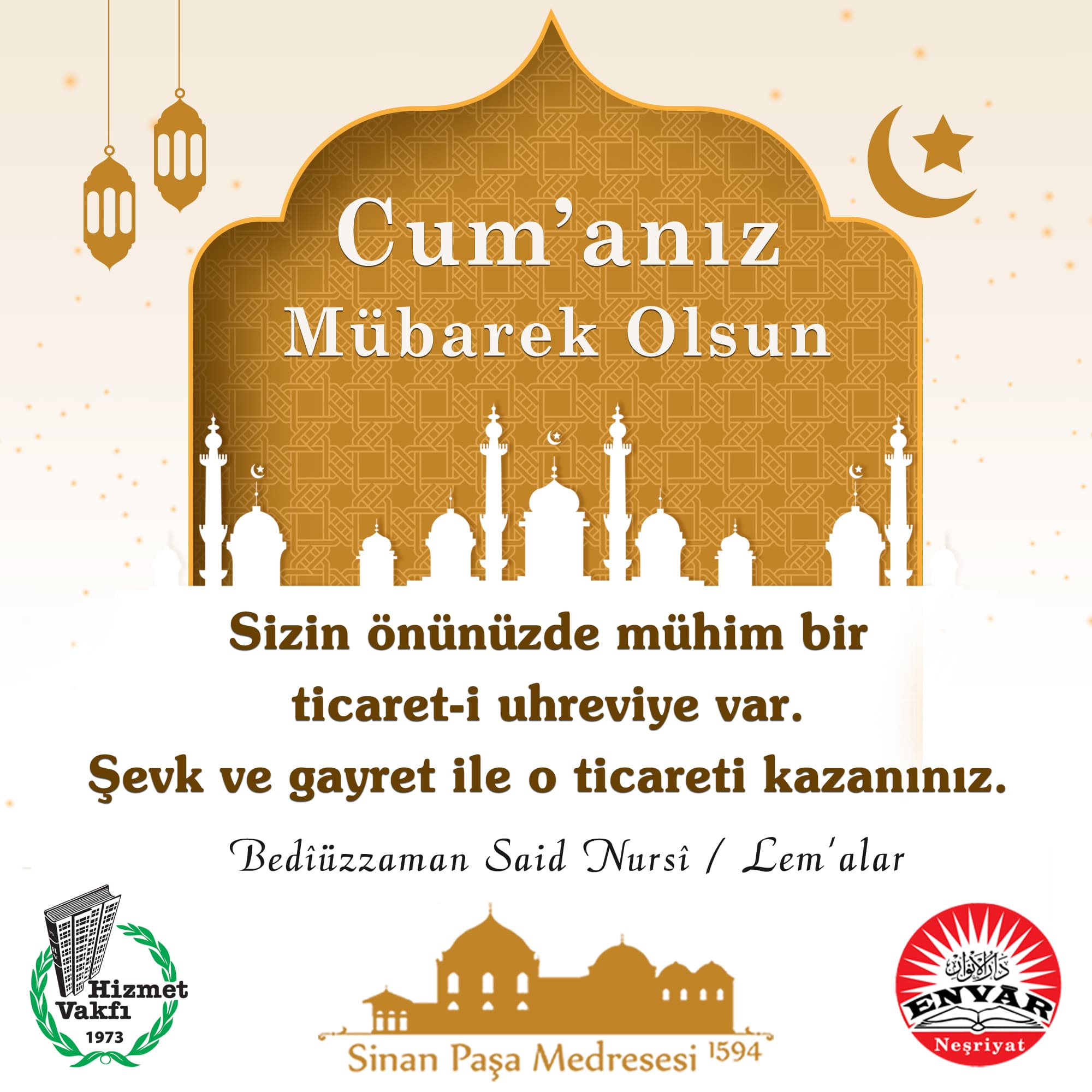 Sizin önünüzde mühim bir ticaret-i uhreviye var. Şevk ve gayret ile o ticareti kazanınız.