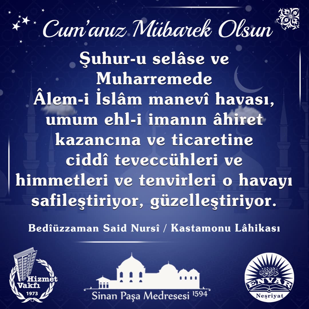 Şuhur-u selâse ve Muharremede Âlem-i İslâm manevî havası, umum ehl-i imanın âhiret kazancına ve ticaretine ciddî teveccühleri ve himmetleri ve tenvirleri o havayı safileştiriyor, güzelleştiriyor.