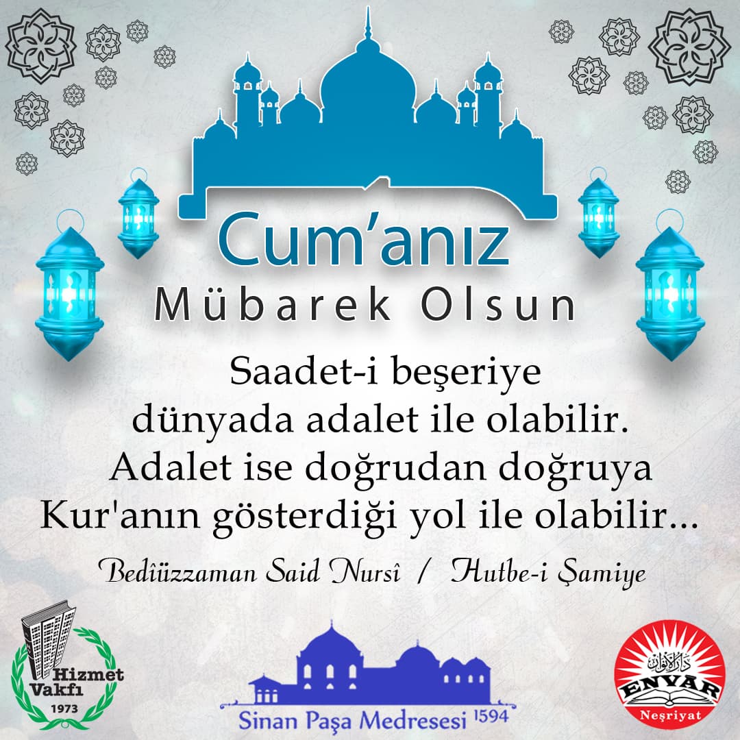 Saadet-i beşeriye dünyada adalet ile olabilir. Adalet ise doğrudan doğruya Kur'anın gösterdiği yol ile olabilir…