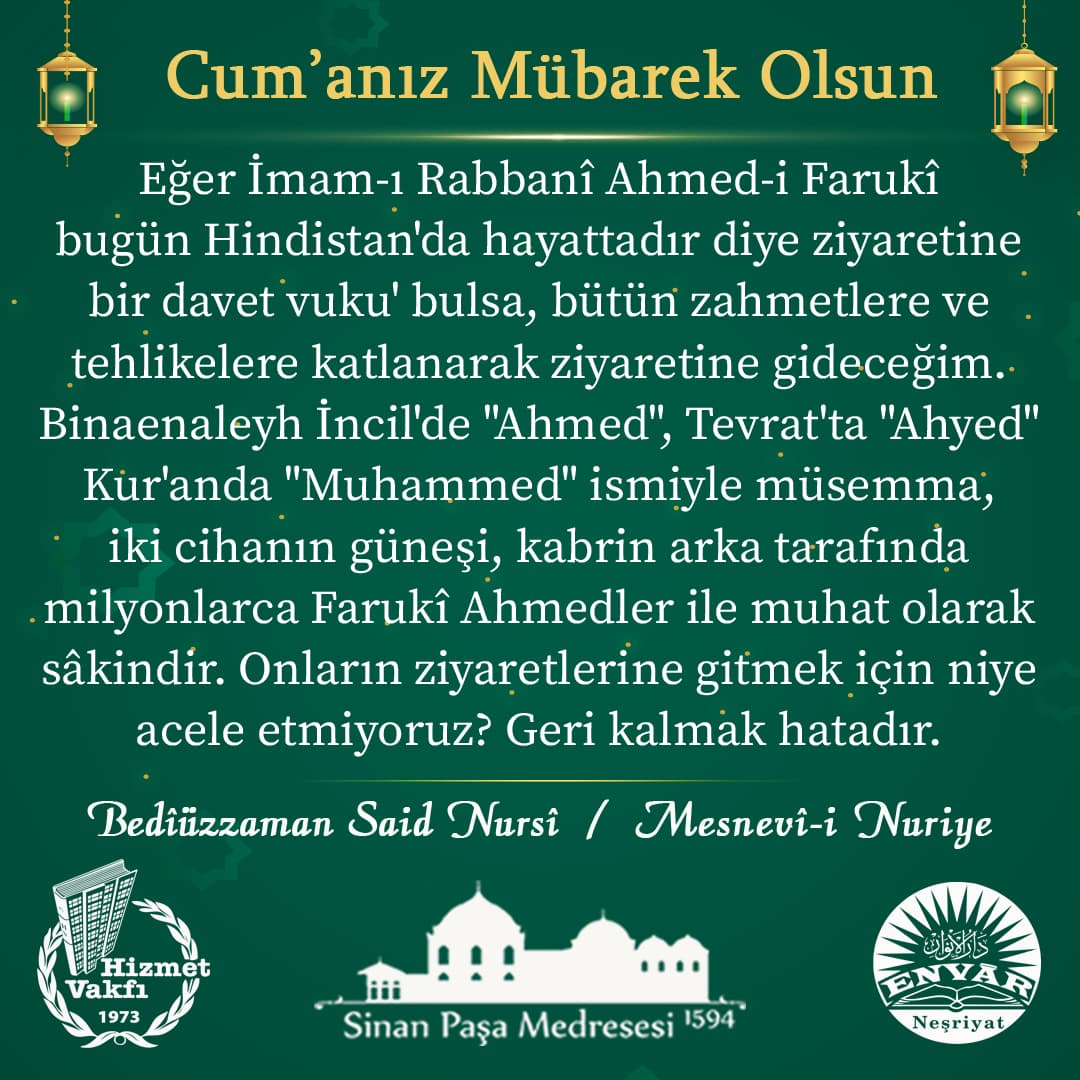 Eğer İmam-ı Rabbanî Ahmed-i Farukî bugün Hindistan'da hayattadır diye ziyaretine bir davet vuku' bulsa, bütün zahmetlere ve tehlikelere katlanarak ziyaretine gideceğim. Binaenaleyh İncil'de "Ahmed", Tevrat'ta "Ahyed", Kur'anda "Muhammed" ismiyle müsemma, iki cihanın güneşi, kabrin arka tarafında milyonlarca Farukî Ahmedler ile muhat olarak sâkindir. Onların ziyaretlerine gitmek için niye acele etmiyoruz? Geri kalmak hatadır.