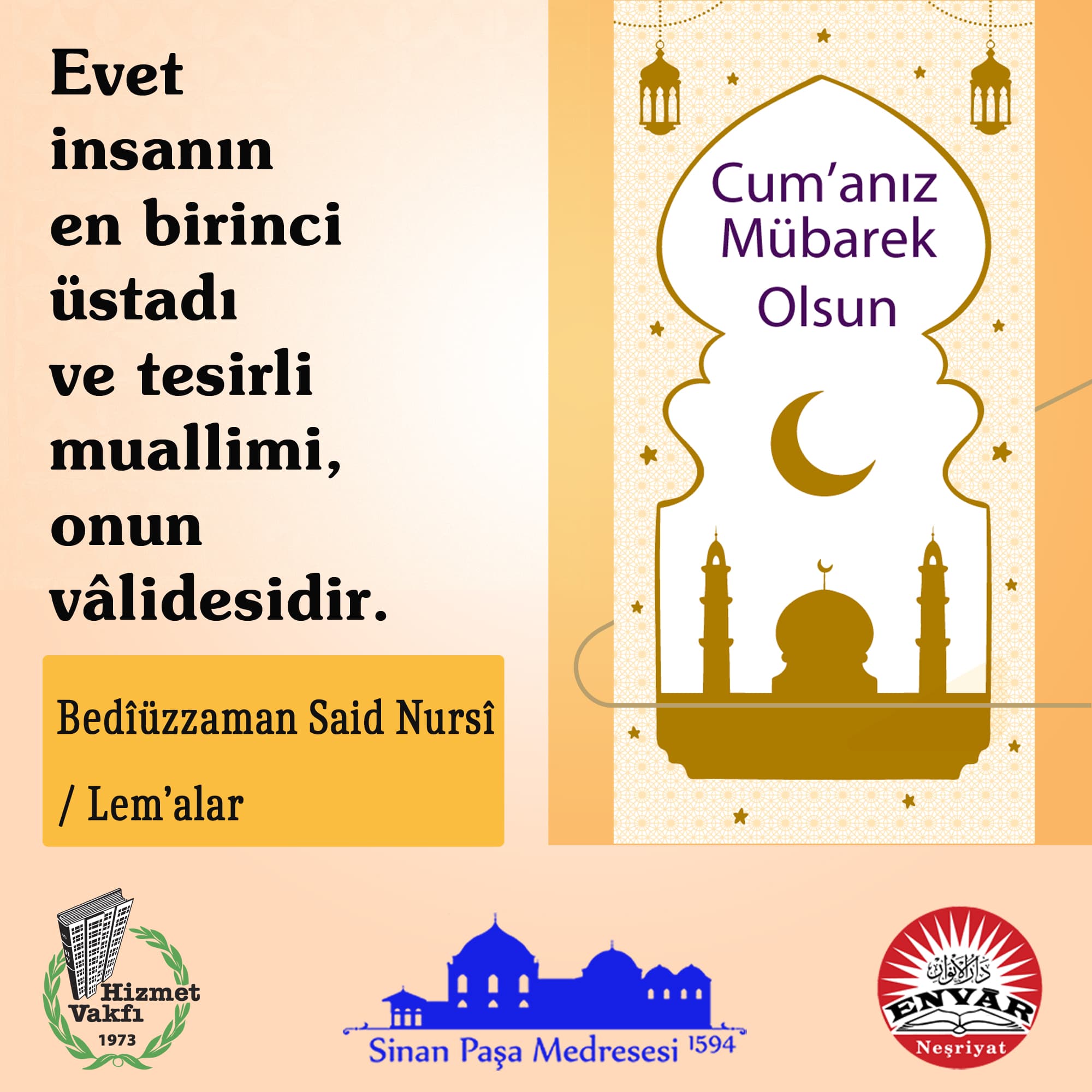 Evet insanın en birinci üstadı ve tesirli muallimi, onun vâlidesidir.