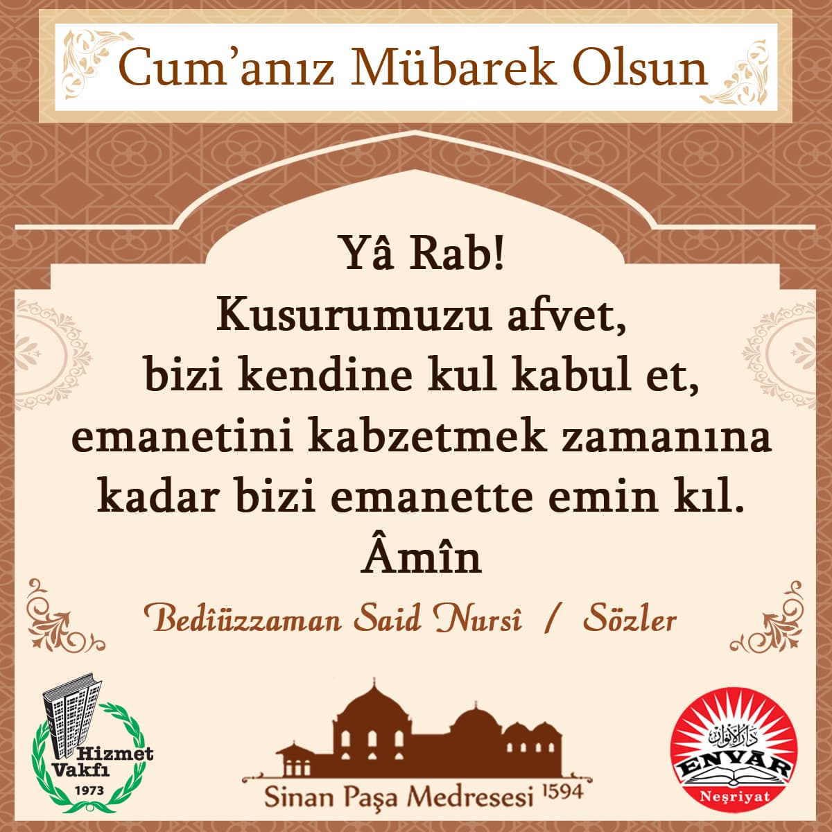 Yâ Rab! Kusurumuzu afvet, bizi kendine kul kabul et, emanetini kabzetmek zamanına kadar bizi emanette emin kıl. Âmîn