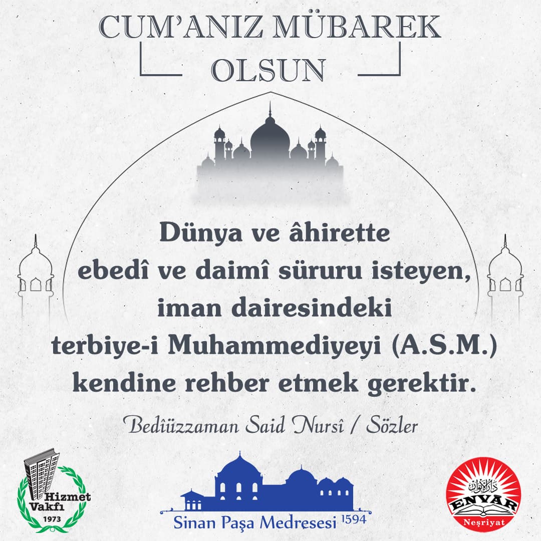 Dünya ve âhirette ebedî ve daimî süruru isteyen, iman dairesindeki terbiye-i Muhammediyeyi (A.S.M.) kendine rehber etmek gerektir.