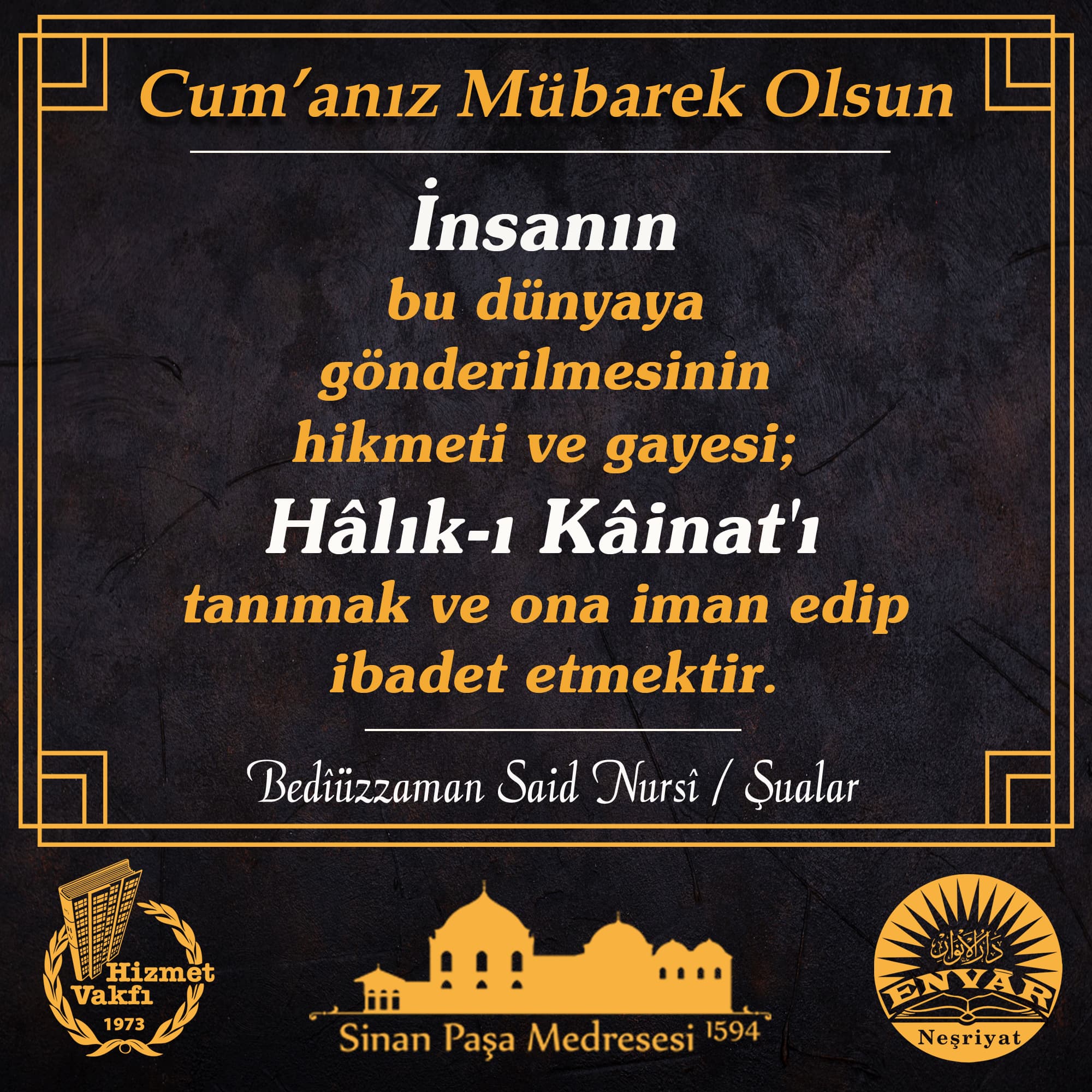 İnsanın bu dünyaya gönderilmesinin hikmeti ve gayesi; Hâlık-ı Kâinat'ı tanımak ve ona iman edip ibadet etmektir.