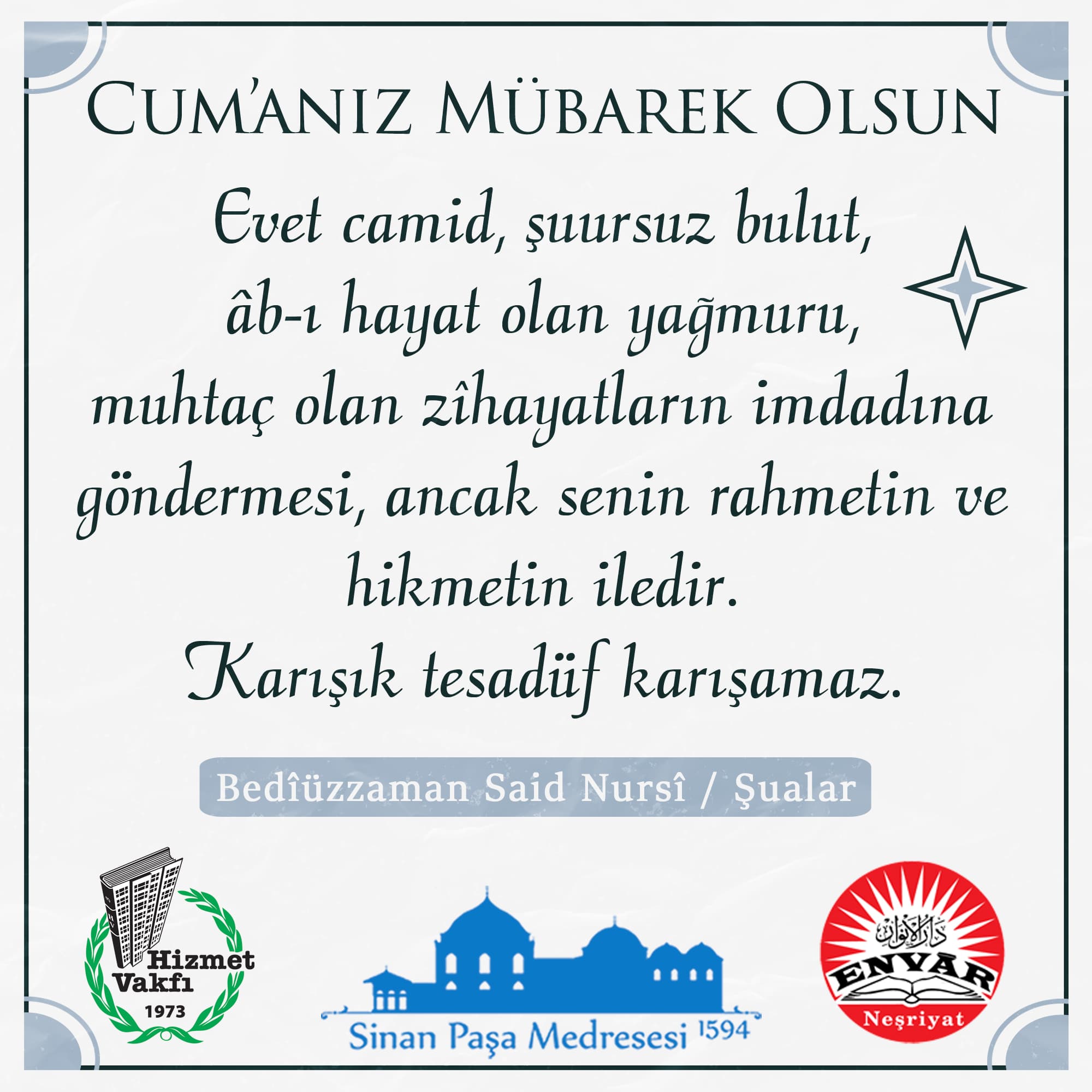 Evet camid, şuursuz bulut, âb-ı hayat olan yağmuru, muhtaç olan zîhayatların imdadına göndermesi, ancak senin rahmetin ve hikmetin iledir. Karışık tesadüf karışamaz.