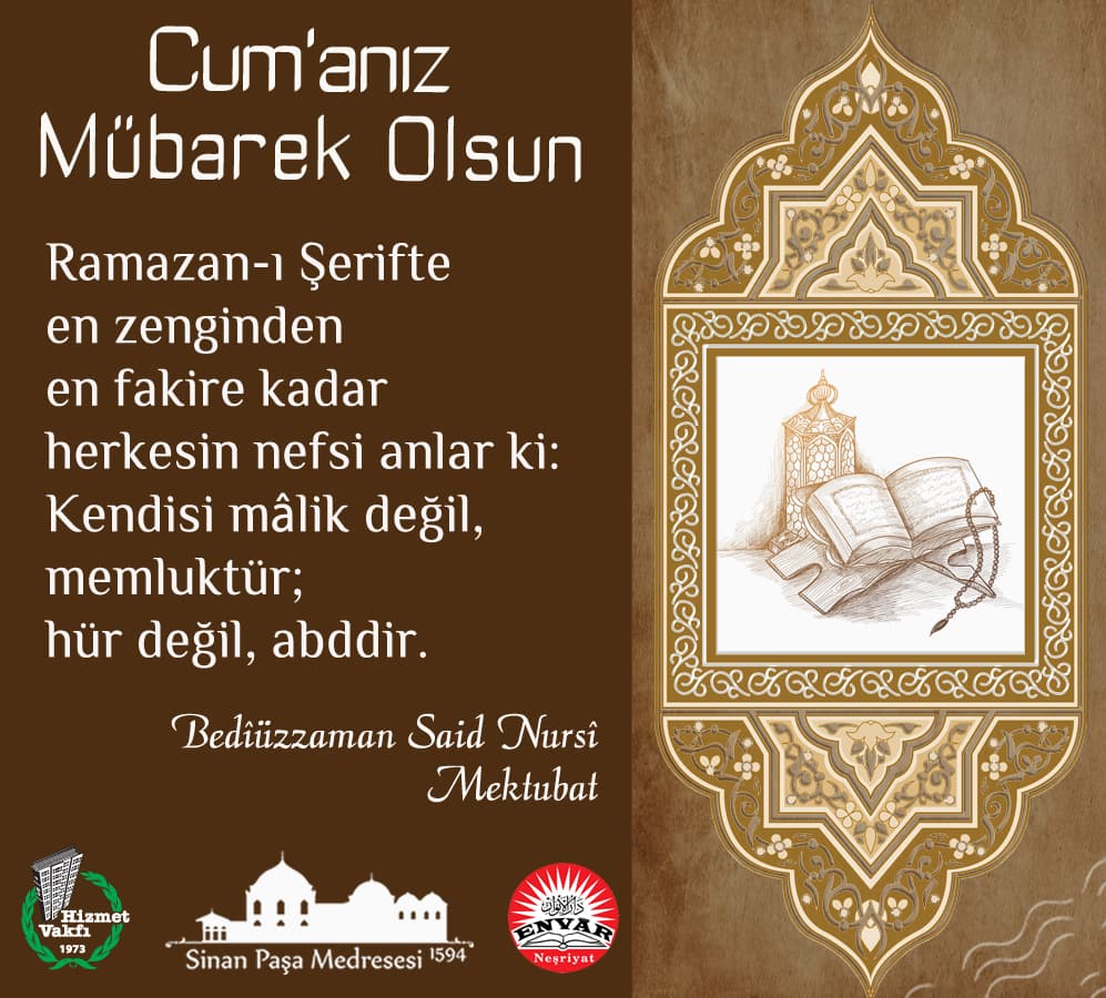 Ramazan-ı Şerifte en zenginden en fakire kadar herkesin nefsi anlar ki: Kendisi mâlik değil, memluktür; hür değil, abddir.