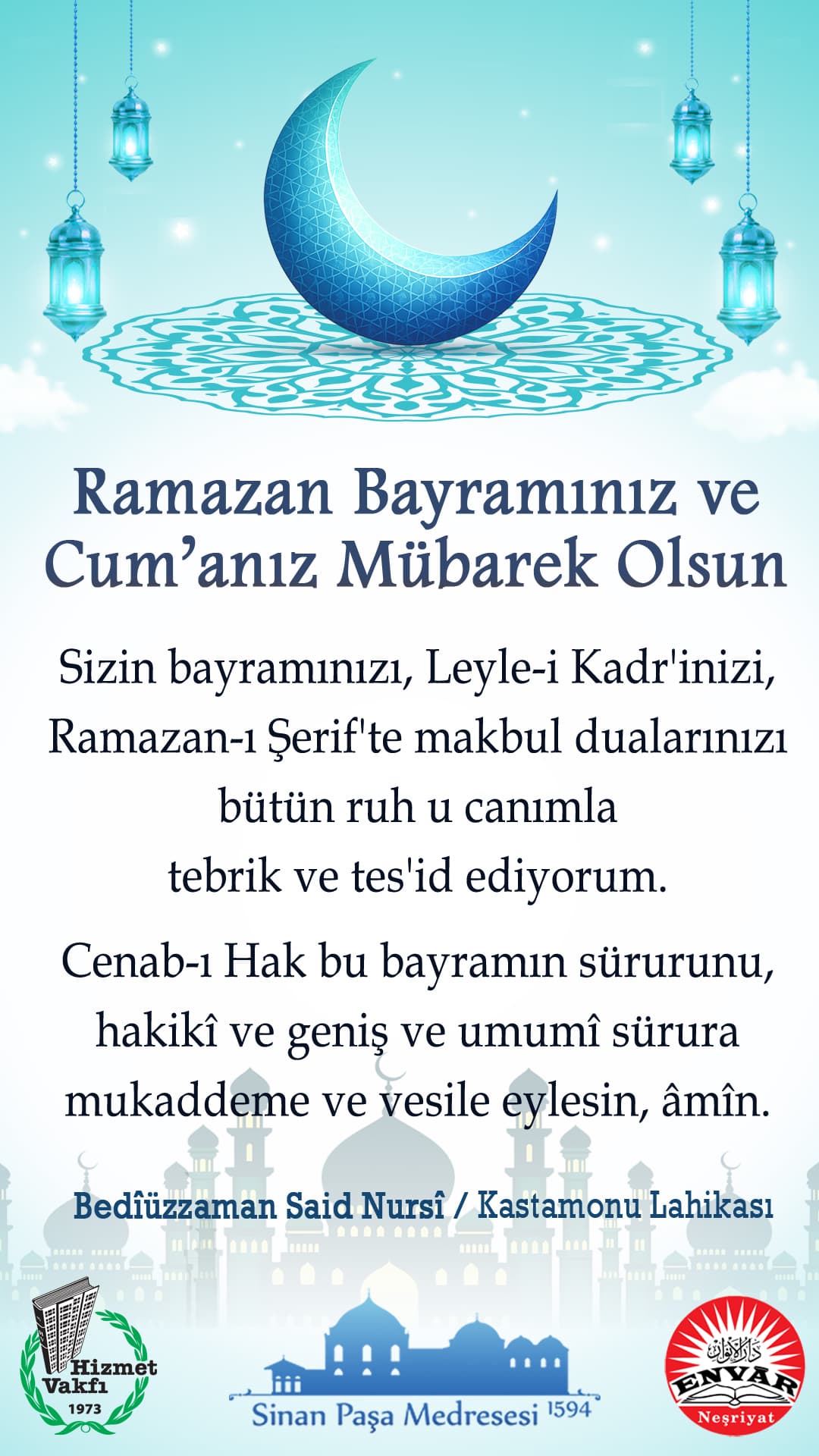 Sizin bayramınızı, Leyle-i Kadr'inizi, Ramazan-ı Şerif'te makbul dualarınızı bütün ruh u canımla tebrik ve tes'id ediyorum. Cenab-ı Hak bu bayramın süruruna, hakikî ve geniş ve umumî sürura mukaddeme ve vesile eylesin, âmîn.